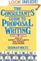 The Consultant's Guide to Proposal Writing: How to Satisfy Your Client and Double Your Income