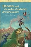 Darwin und die wahre Geschichte der Dinosaurier - Luca Novelli