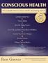 Conscious Health: A Complete owners natural health and healing manual