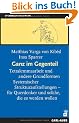 Ganz im Gegenteil: Tetralemmaarbeit und andere Grundformen Systemischer Strukturaufstellungen - f�r Querdenker und solche, die es werden wollen