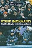 Other Immigrants: The Global Origins of the American People