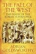 The Fall Of The West: The Death Of The Roman Superpower: The Long, Slow Death of the Roman Superpower
