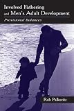 Involved Fathering and Mens Adult Development: Provisional Balances