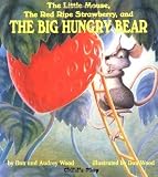 The Little Mouse, the Red Ripe Strawberry, and the Big Hungry Bear (Child's Play Library) by Don Wood, Audrey Wood (1998) Board book