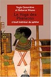 Le Yoga des Pharaons : L'�veil int�rieur du sphinx