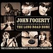 Long Road Home: Ult Fogerty Creedence Collection Long Road Home: Ult Fogerty Creedence Collection