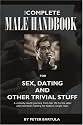 The Complete Male Handbook for Sex, Dating, and Other Trivial Stuff
