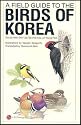 A Field Guide to the Birds of Korea