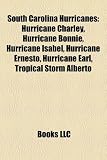 5186xrzfX%2BL. SL160  South Carolina Hurricanes: Hurricane Charley, Hurricane Bonnie, Hurricane Isabel, Hurricane Ernesto, Hurricane Earl, Tropical Storm Alberto