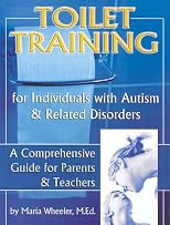 Toilet Training for Individuals with Autism or Other Developmental Issues