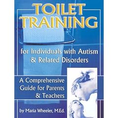 Toilet Training for Individuals with Autism & Related Disorders: A Comprehensive Guide for Parents & Teachers