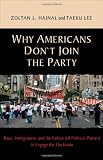 Why Americans Dont Join the Party: Race, Immigration, and the Failure (of Political Parties) to Engage the Electorate