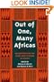 Out of One, Many Africas: Reconstructing the Study and Meaning of Africa