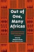 Out of One, Many Africas: Reconstructing the Study and Meaning of Africa