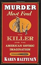 Murder Most Foul: The Killer and the American Gothic Imagination Murder Most Foul: The Killer and the American Gothic Imagination