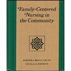 Family-Centered Nursing in the Community by  Barbara Bryan Logan and Cecilia E. Dawkins