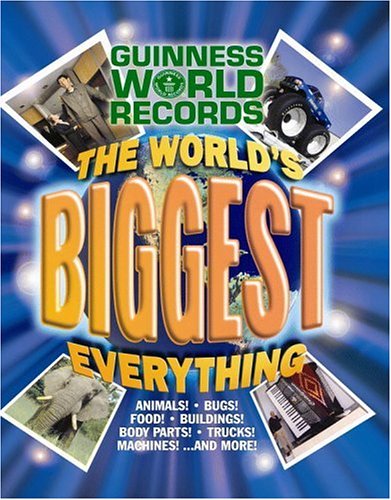 Guinness World Records: The World's Biggest Everything!