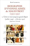Biographie d\'Yvonne-Aimée de Malestroit (1901-1951), tome 5 : Gloire et nuit jusqu\'au grand départ, juillet 1946 - 3 février 1951