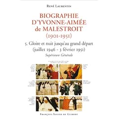 Biographie d'Yvonne-Aim�e de Malestroit (1901-1951) - 5. Gloire et nuit jusqu'au grand d�part (juillet 1946 - 3 f�vrier 1951), Sup�rieure G�n�rale