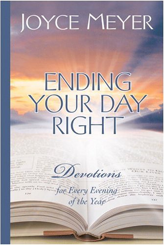 Ending Your Day Right : Devotions for Every Evening of the Year (Meyer, Joyce)