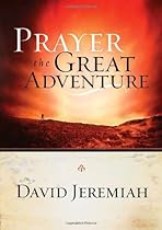 Prayer, the Great Adventure Prayer, the Great Adventure