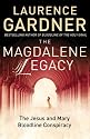 The Magdalene Legacy: The Jesus and Mary Bloodline Conspiracy : Revelations Beyond The Da Vince Code