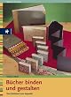 B�cher binden und gestalten. Vom Notizbuch zum Leporello