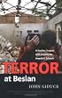 Terror at Beslan: A Russian Tragedy with Lessons for America's Schools