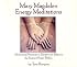 Mary Magdalen Energy Meditations: Alchemical Practices to Elevate and Balance the Serpent Power Within