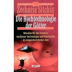 Die Hochtechnologie der G�tter: Beweise f�r die Existenz moderner Technologie und Raumfahrt in vorgeschichtlicher Zeit