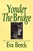 Book Yonder the Bridge: The Story of an Impossible Courtship