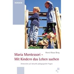 Maria Montessori - Mit Kindern das Leben suchen