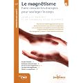Le magn�tisme : Faire circuler les �nergies pour soulager le corps