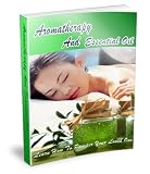 Aromatherapy And Essential Oil - Learn How To Pamper Your Self And Your Loved One