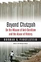 Beyond Chutzpah: On the Misuse of Anti-Semitism and the Abuse of History