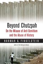 Beyond Chutzpah: On the Misuse of Anti-Semitism and the Abuse of History