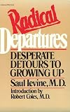 Radical Departures: Desperate Detours to Growing Up