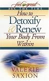 How to Detoxify and Renew Your Body From Within