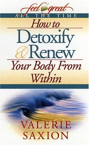 how to detoxify  renew your body from within