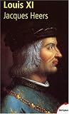 Louis XI par Jacques Heers Louis XI par Heers