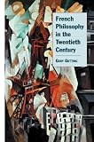 French Philosophy in the Twentieth Century