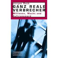 Ganz reale Verbrecher. Millionen, Macht und Auftragsmord
