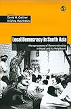 Local democracy in South Asia : microprocesses of democratization in Nepal and its neighbours