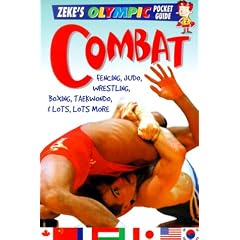 Combat: Fencing, Judo, Wrestling, Boxing, Taekwondo, and Lots, Lots More (Page, Jason. Zeke's Olympic Pocket Guide.)