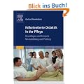 Fallorientierte Didaktik in der Pflege: Grundlagen und Beispiele f�r Ausbildung und Pr�fung