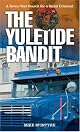 Yuletide Bandit, The: A Seven-year Search For A Serial Criminal