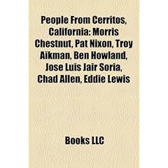 People from Cerritos, California: Morris Chestnut, Pat Nixon, Troy Aikman, Ben Howland, Jos Luis Jair Soria, Chad Allen, Eddie Lewis