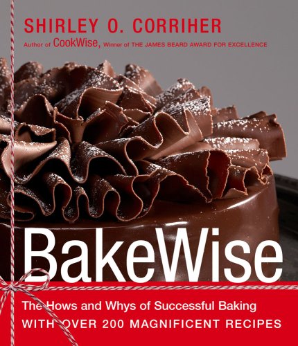 BakeWise: The Hows and Whys of Successful Baking with Over 200 Magnificent Recipes