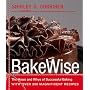 BakeWise: The Hows and Whys of Successful Baking with Over 200 Magnificent Recipes