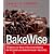 BakeWise: The Hows and Whys of Successful Baking with Over 200 Magnificent Recipes